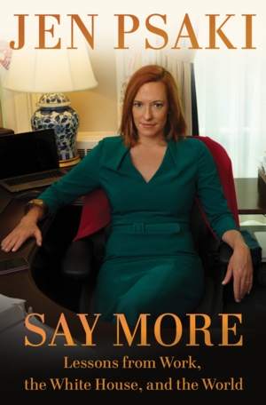 Jen Psaki | <i>Say More: Lessons from Work, the White House, and the World</i>